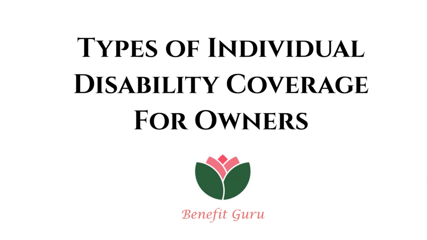 Types of Individual Disability Coverage for Owners